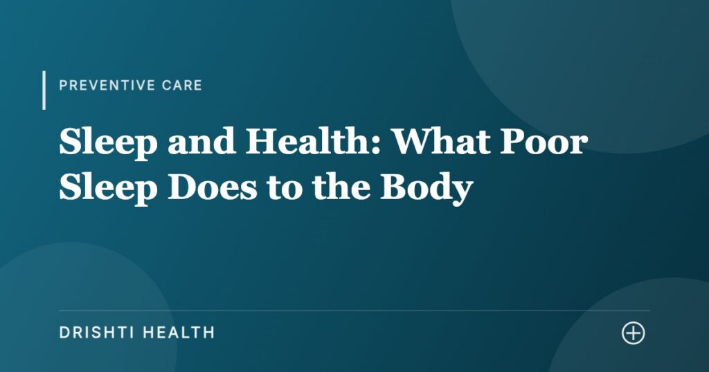 Sleep and Health: What Poor Sleep Does to the Body - Drishti Health