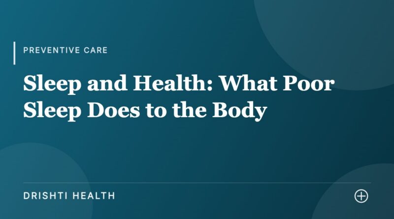 Sleep and Health: What Poor Sleep Does to the Body - Drishti Health